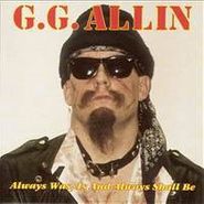 G.G. Allin, Always Was, Is And Always Shall Be (CD)