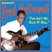Mississippi Fred McDowell, This Ain't No Rock N' Roll