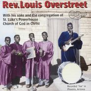 Rev. Louis Overstreet, His Sons & The Congregation Of St. Luke's Powerhouse (CD)