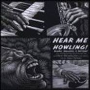 Various Artists, Hear Me Howling! Blues, Ballads, and Beyond (CD)