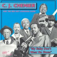 C.J. Chenier, My Baby Don't Wear No Shoes