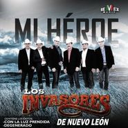 Los Invasores de Nuevo Leon, Mi Heroe (CD)