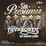 Los Invasores de Nuevo Leon, Sin Presumir (CD)