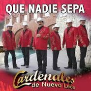 Los Cardenales de Nuevo Leon, Que Nadie Sepa (CD)
