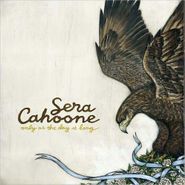 Sera Cahoone, Only As The Day Is Long (CD)
