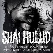 Shai Hulud, Hearts Once Nourished With Hop (CD)