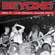 Beyond, Dew It / Live Crucial Chaos Wn (LP)