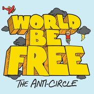 World Be Free, The Anti-Circle (LP)