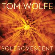 Tom Wolfe, Solerovescent (CD)