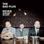 The Bad Plus, Never Stop (LP)