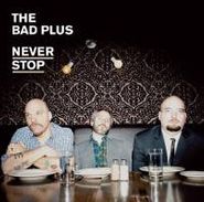 The Bad Plus, Never Stop (LP)