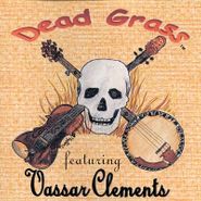 Vassar Clements, Dead Grass Featuring Vassar Clements