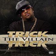 Trick Trick, The Villain