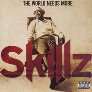 Skillz, World Needs More Skillz (CD)