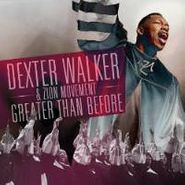 Dexter Walker & Zion Movement, Greater Than Before (CD)