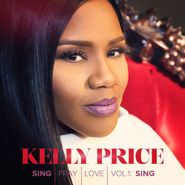 Kelly Price, Sing Pray Love Vol. 1: Sing (CD)