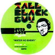 Tall Black Guy, Water No Enemy (7")