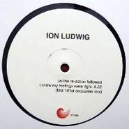 Ion Ludwig, As The Re-action Followed I Knew My Feelings Were Right (12")