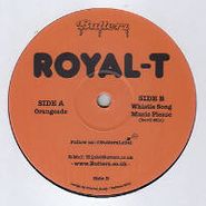 Royal T, Orangeade/Whistle Song (12")