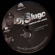 DJ Slugo, Watch Me Juke (12")