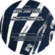 Maya Jane Coles, What They Say (12")
