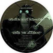 Obsolete Music Technology, Since The Accident (12")