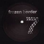 Frozen Border, Vol. 7-Frozen Border (12")