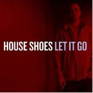 House Shoes, Let It Go (CD)