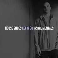 House Shoes, Let It Go [Instrumentals] (LP)
