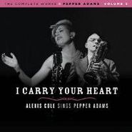Alexis Cole, I Carry Your Heart (CD)