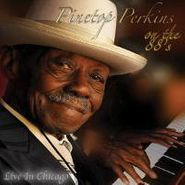 Pinetop Perkins, On The 88's: Live In Chicago (CD)
