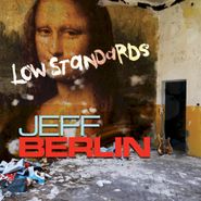 Jeff Berlin, Low Standards (CD)