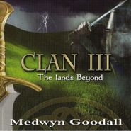Medwyn Goodall, Clan Iii-The Lands Beyond (CD)