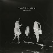 Twice A Man, Presence (LP)