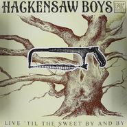 Hackensaw Boys, Live Til The Sweet By & By (LP)