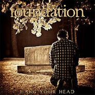 Foundation, Hang Your Head (LP)