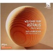 Wolfgang Rihm, Rihm: Astralis & Other Choral Works (CD)