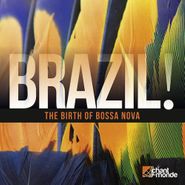 Various Artists, Brazil! The Birth Of Bossa Nova (CD)