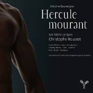 Antoine Dauvergne, Dauvergne: Hercule Mourant