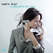 Sophie Alour, La Geographie Des Reves (CD)