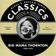 Big Mama Thornton, The Chronological Big Mama Thornton: 1950-1953 (CD)