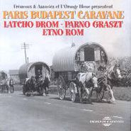 Latcho Drom, Paris Budapest Caravane (CD)