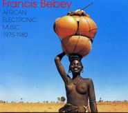 Francis Bebey, African Electronic Music 1975-1982 (LP)