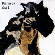 Pierre LX, Out 1 (LP)
