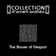Collection D'Arnell-Andrea, The Bower Of Despair (CD)