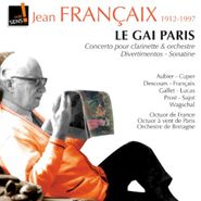 Jean Françaix, Francaix: Le Gai Paris - Concerto For Clarinet & Orchestra / Divertimentos / Sonatine (CD)