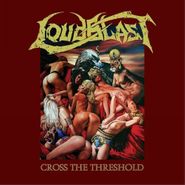 Loudblast, Cross The Threshold (CD)