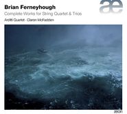 Brian Ferneyhough, Quatuors A Cordes & Trios (CD)