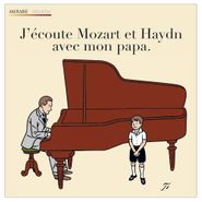 Wolfgang Amadeus Mozart, J'ecoute Mozart et Haydn avec mon papa (I Listen to Mozart & Haydn with My Dad) (CD)