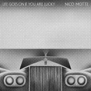 Nico Motte, Life Goes On If You Are Lucky (LP)